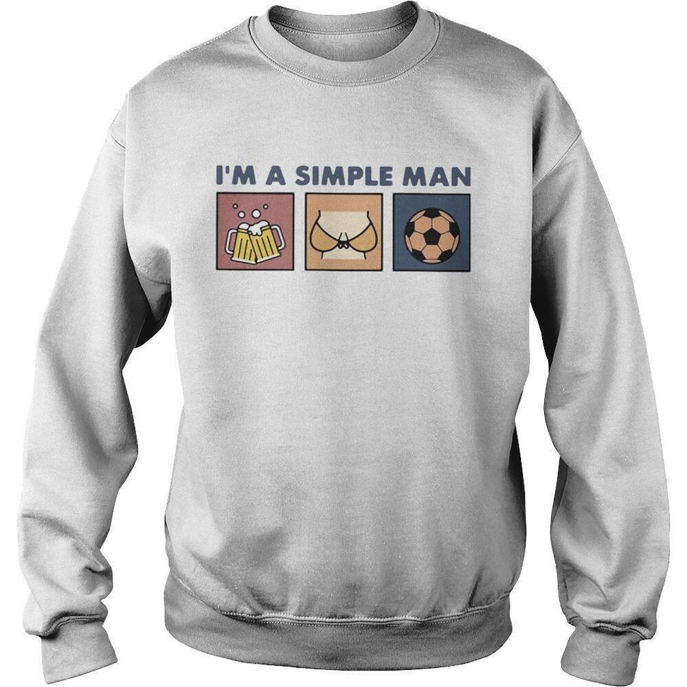 Im A Simple Man Beer Boob And Soccer Sweatshirt